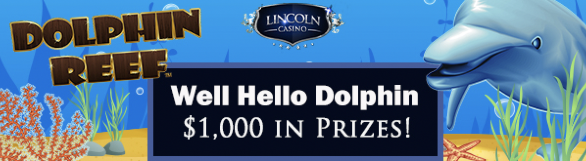Win Cash Prizes Playing in the Well Hello Dolphin Slot Tournament at Lincoln Casino
