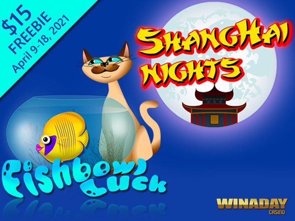 Try the New Slots Fishbowl Luck and Shanghai Nights with a $15 Freebie at WinADay Casino